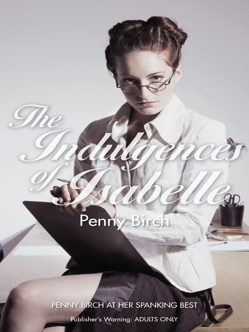 Title details for The Indulgences of Isabelle by Penny Birch - Available